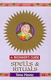 Moorey, Teresa: Spells and Rituals Moorey, Teresa: Spells and Rituals