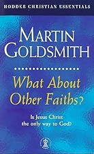 What About Other Faiths? by Martin Goldsmith