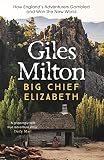 Milton, Giles: Big Chief Elizabeth