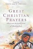 Kendall, R. T.: Great Christian Prayers: From Two Thousand Years of Christian Faith Kendall, R. T.: Great Christian Prayers: From Two Thousand Years of Christian Faith