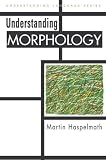 Haspelmath, Martin: Undestanding Morphology Haspelmath, Martin: Undestanding Morphology