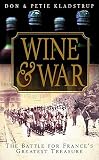Kladstrup, Petie: Wine and War: The French, the Nazis, and France's Greatest Treasure Kladstrup, Petie: Wine and War: The French, the Nazis, and France's Greatest Treasure