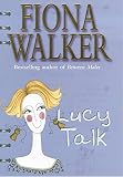 Walker, Fiona: Lucy Talk Walker, Fiona: Lucy Talk