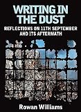 Writing in the Dust: Reflections on 11th September and Its Aftermath (0340787198) by Williams, Rowan Williams, Rowan: Writing in the Dust: Reflections on 11th September and Its Aftermath
