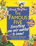 Wright, H. Norman: The Famous Five: Everything You Ever Wanted to Know!