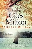 Milton, Giles: Samurai William : The Adventurer Who Unlocked Japan