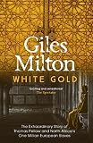 Milton, Giles: White Gold : The Extraordinary Story of Thomas Pellow and North Africa's One Million European Slaves X50 3