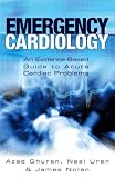 Nolan, James: Emergency Cardiology: An Evidence-Based Guide to Acute Cardiac Problems Nolan, James: Emergency Cardiology: An Evidence-Based Guide to Acute Cardiac Problems