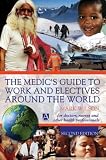 Wilson, Mark: The Medic's Guide to Work and Electives Around the World Wilson, Mark: The Medic's Guide to Work and Electives Around the World