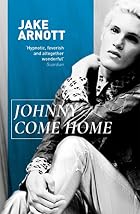 Johnny Come Home by Jake Arnott
