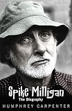 Carpenter, Humphrey: Spike Milligan: The Biography Carpenter, Humphrey: Spike Milligan: The Biography