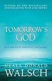 Walsch, Neale Donald: Tomorrow's God Bk. 1, Vol. 3 : Our Greatest Spiritual Challenge Walsch, Neale Donald: Tomorrow's God Bk. 1, Vol. 3 : Our Greatest Spiritual Challenge