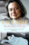 Adie, Kate: Nobody's Child Adie, Kate: Nobody's Child