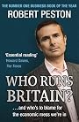 Who Runs Britain?: and Who's to Blame for the Economic Mess We're in by ROBERT PESTON