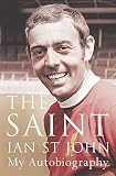 St John: The Saint: My Autobiography St John: The Saint: My Autobiography