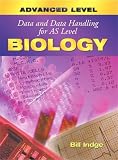 Indge, Bill: Data and Data Handling for As Level Biology Indge, Bill: Data and Data Handling for As Level Biology