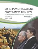 Wright, John: Superpower Relations and Vietnam 1945-90: GCSE Modern World History for Edexcel