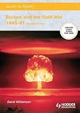 Williamson, David: Europe and the Cold War, 1945-91 Williamson, David: Europe and the Cold War, 1945-91