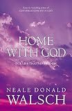 Walsch, Neale Donald: Home with God : In a Life That Never Ends Walsch, Neale Donald: Home with God : In a Life That Never Ends