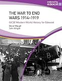 Wright, John: War to End Wars 1914-19 Wright, John: War to End Wars 1914-19