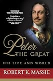 Massie, Robert: Peter the Great: His Life and World Massie, Robert: Peter the Great: His Life and World