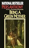 Anthony, Piers: Being a Green Mother Anthony, Piers: Being a Green Mother