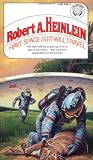 Heinlein, Robert A.: Have Spacesuit, Will Travel