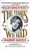 Davies, Marion: The Times We Had: Life With William Randolph Hearst Davies, Marion: The Times We Had: Life With William Randolph Hearst