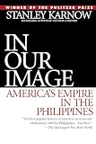 Karnow, Stanley: In Our Image: America's Empire in the Philippines Karnow, Stanley: In Our Image: America's Empire in the Philippines