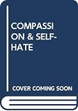 Rubin, Theodore I.: Compassion and Self-Hate Rubin, Theodore I.: Compassion and Self-Hate
