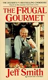 Smith, Jeff: The Frugal Gourmet