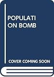 Ehrlich, Paul R.: The Population Bomb Ehrlich, Paul R.: The Population Bomb