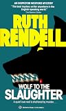 Rendell, Ruth: Wolf to the Slaughter Rendell, Ruth: Wolf to the Slaughter