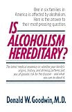 Goodwin, Donald W.: Is Alcoholism Hereditary Goodwin, Donald W.: Is Alcoholism Hereditary