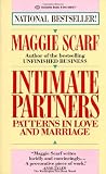 Scarf, Maggie: Intimate Partners : Patterns in Love and Marriage Scarf, Maggie: Intimate Partners : Patterns in Love and Marriage