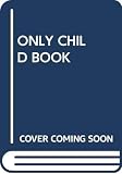 Slung, Michele: The Only Child Book Slung, Michele: The Only Child Book