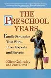 Galinsky, Ellen: The Preschool Years: Family Strategies That Work from Experts and Parents Galinsky, Ellen: The Preschool Years: Family Strategies That Work from Experts and Parents