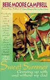 Campbell, Bebe Moore: Sweet Summer : Growing up with and Without My Dad Campbell, Bebe Moore: Sweet Summer : Growing up with and Without My Dad