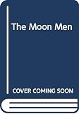 Burroughs, Edgar Rice: The Moon Men Burroughs, Edgar Rice: The Moon Men