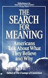 Berman, Phillip L.: The Search for Meaning: Americans Talk About What They Believe and Why