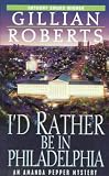 I'd Rather Be in Philadelphia (0345377826) by Roberts, Gillian Roberts, Gillian: I'd Rather Be in Philadelphia