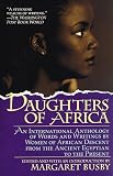 Busby, Margaret: Daughters of Africa : An International Anthology of Words and Writings by Women of African Descent and from the Ancient Egyptian to the Present