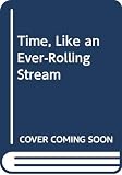 Moffett, Judith: Time, Like an Ever-Rolling Stream Moffett, Judith: Time, Like an Ever-Rolling Stream
