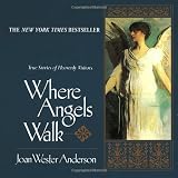 Anderson, Joan Wester: Where Angels Walk: True Stories of Heavenly Visitors Anderson, Joan Wester: Where Angels Walk: True Stories of Heavenly Visitors