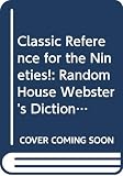 [???]: Classic Reference for the Nineties!: Random House Webster's Dictionary/Random House Thesaurus