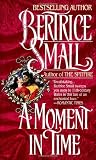 Small, Bertrice: A Moment in Time Small, Bertrice: A Moment in Time