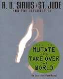 Sirius, R. U.: How to Mutate and Take over the World Sirius, R. U.: How to Mutate and Take over the World