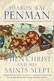 Penman, Sharon Kay: When Christ and His Saints Slept Penman, Sharon Kay: When Christ and His Saints Slept