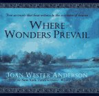 Anderson, Joan Wester: Where Wonders Prevail : True Accounts That Bear Witness to the Existence of Heaven Anderson, Joan Wester: Where Wonders Prevail : True Accounts That Bear Witness to the Existence of Heaven
