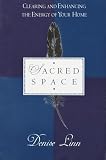 Linn, Denise: Sacred Space: Clearing and Enhancing the Energy of Your Home Linn, Denise: Sacred Space: Clearing and Enhancing the Energy of Your Home